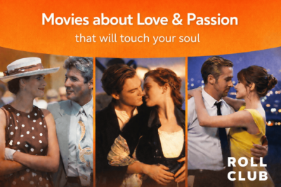 Films about love and passion that will touch you to the depth of your soul