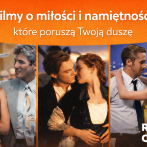 Filmy o miłości i namiętności, które poruszą Twoją duszę