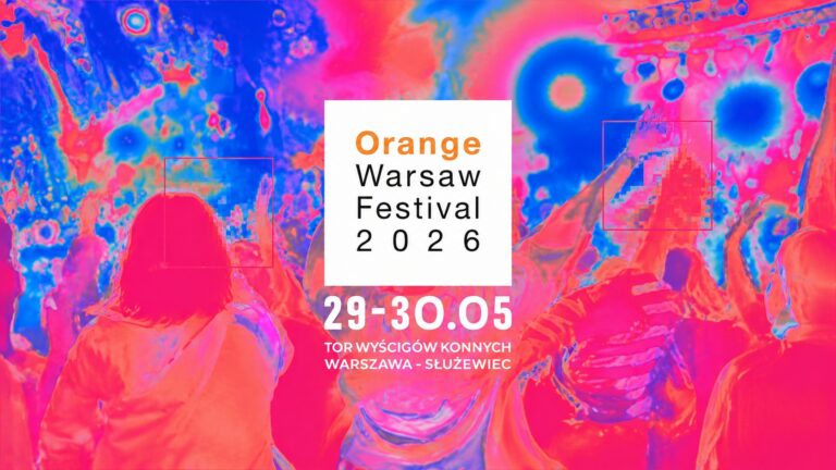 Orange Warsaw Festival 2026 — wyjątkowy festiwal muzyki, wolności i emocji